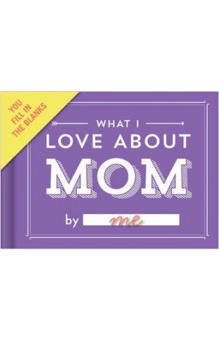 Knock Knock What I Love About Mom Fill In The Love Journal 50065 - (DIARY)